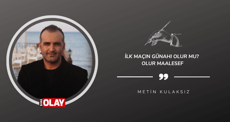 İlk maçın günahı olur mu? Olur maalesef