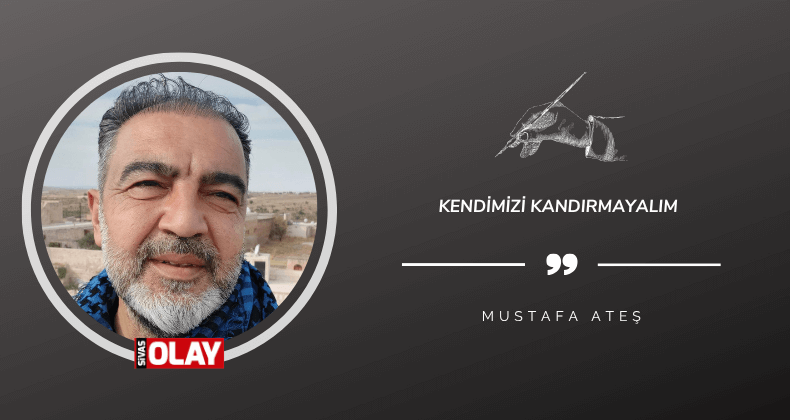 Kendimizi Kandırmayalım