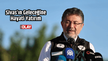 Sivas’ın Geleceğine Hayati Yatırım