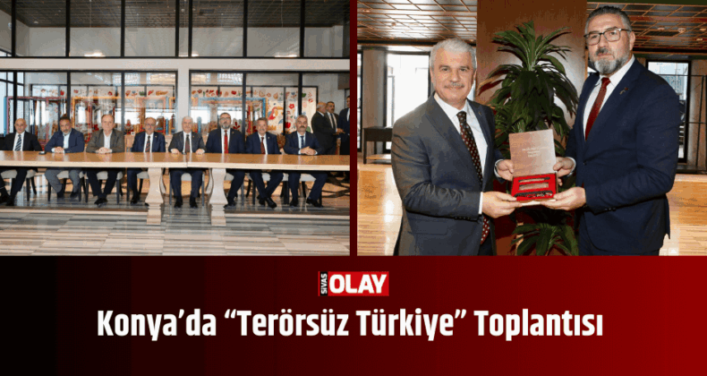 Konya’da “Terörsüz Türkiye” Toplantısı