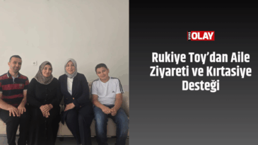 Rukiye Toy’dan Aile Ziyareti ve Kırtasiye Desteği