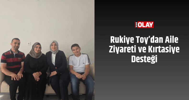 Rukiye Toy’dan Aile Ziyareti ve Kırtasiye Desteği
