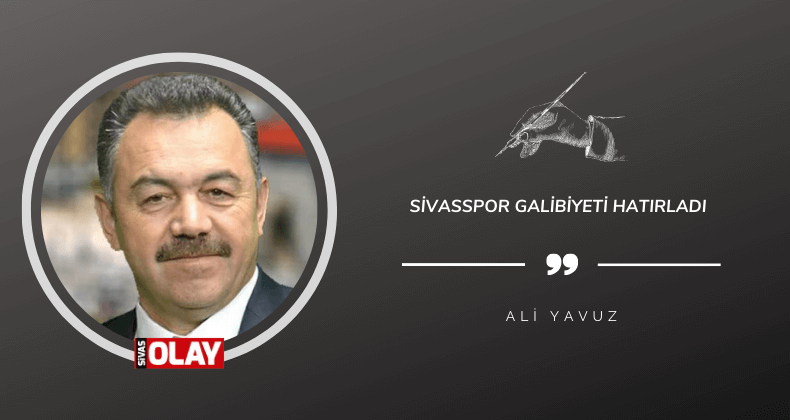 Sivasspor galibiyeti hatırladı