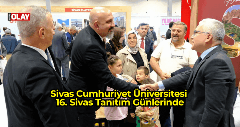 Sivas Cumhuriyet Üniversitesi 16. Sivas Tanıtım Günlerinde