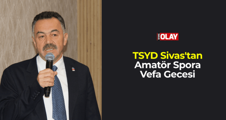 TSYD Sivas’tan Amatör Spora Vefa Gecesi