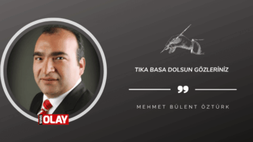 Tıka basa dolsun gözleriniz