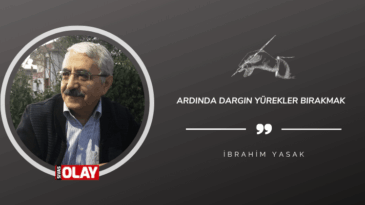 Ardında Dargın Yürekler Bırakmak