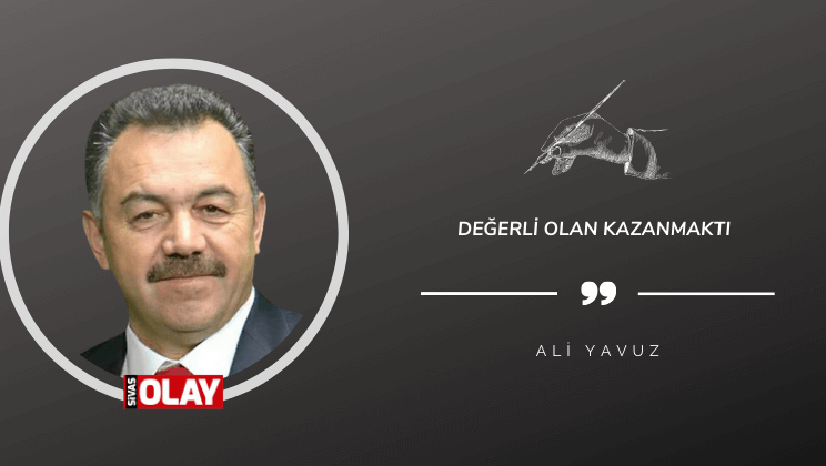 Değerli olan kazanmaktı