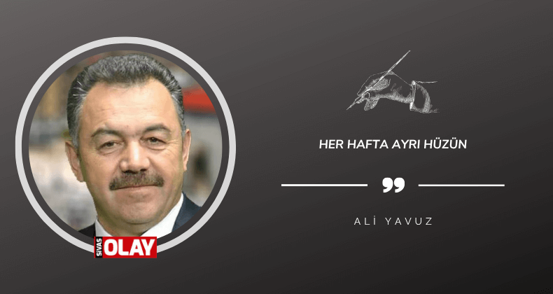 Her hafta ayrı hüzün