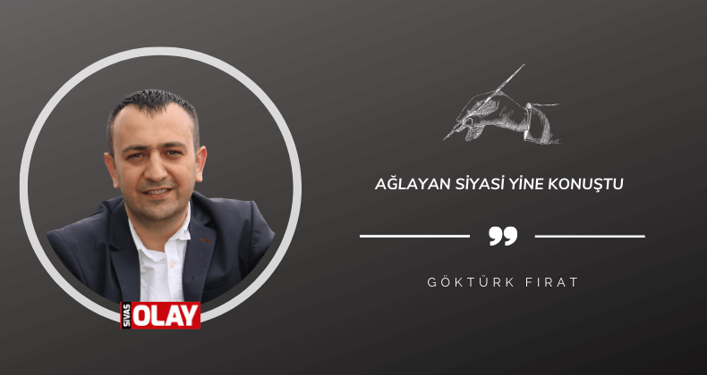Ağlayan siyasi yine konuştu