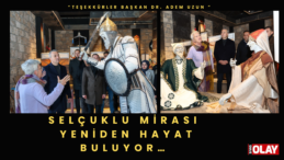 “BİR ZAMANLAR SELÇUKLU MÜZESİ” TAMAMLANDI