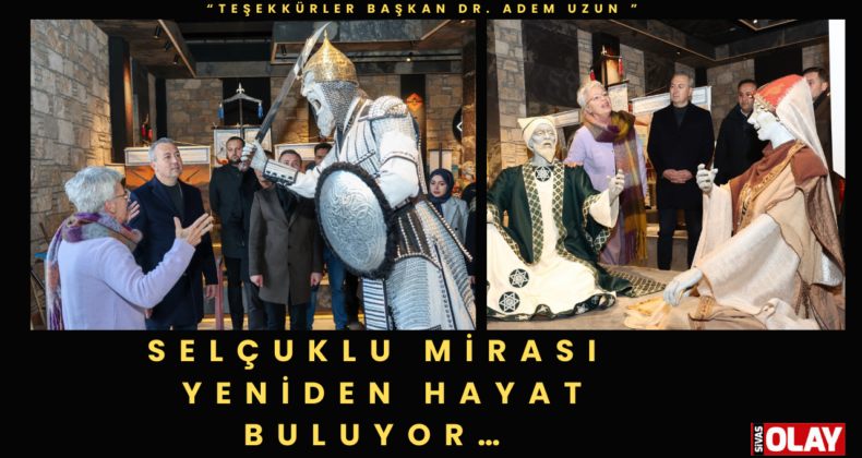 “BİR ZAMANLAR SELÇUKLU MÜZESİ” TAMAMLANDI