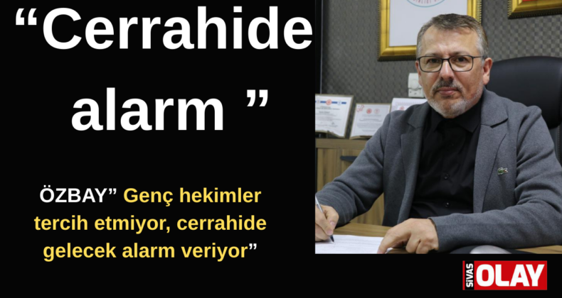 Cerrahide alarm: “Böyle giderse Türkiye cerrah bulamayacak”
