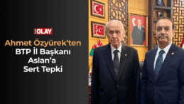 Ahmet Özyürek’ten BTP İl Başkanı Aslan’a Sert Tepki
