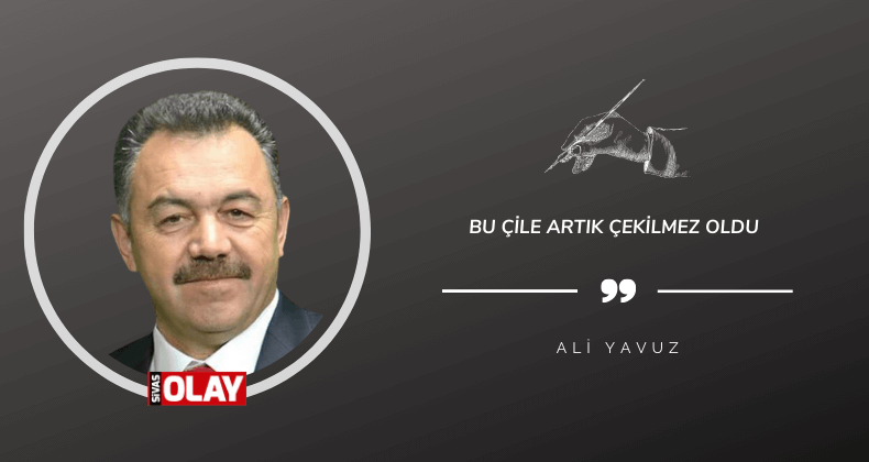 Bu çile artık çekilmez oldu