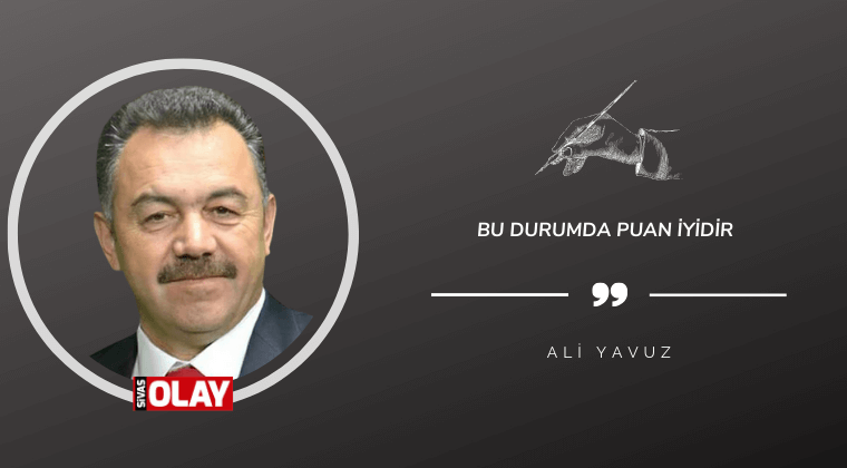 Bu durumda puan iyidir