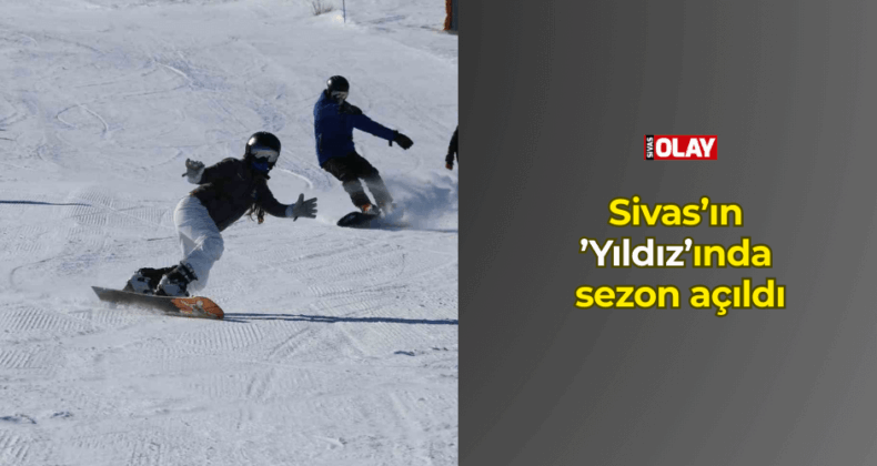 Sivas’ın ’Yıldız’ında sezon açıldı