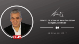 Gerçekler acı olur ama Sivasspor gerçeği zehir gibi!