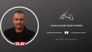 Plan kazandı skor yetmedi