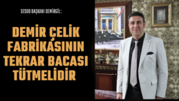 “Fabrika kaderine terk edilmemeli”