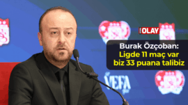 Burak Özçoban: Ligde 11 maç var ve biz 33 puana talibiz