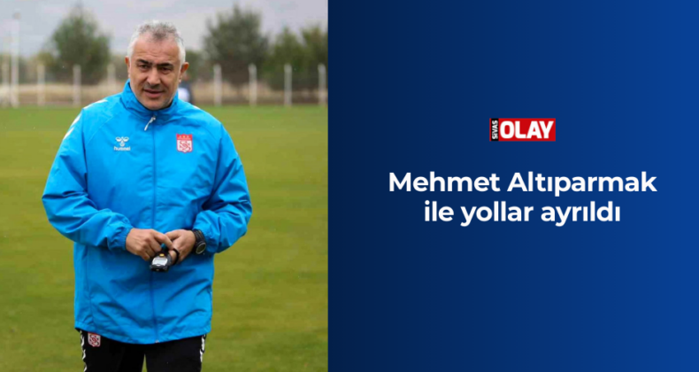 Mehmet Altıparmak ile yollar ayrıldı