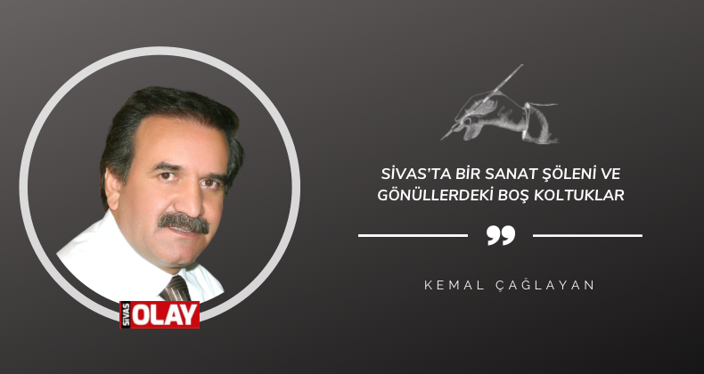 Sivas’ta Bir Sanat Şöleni ve Gönüllerdeki Boş Koltuklar