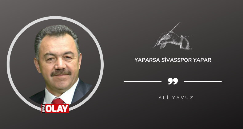 Yaparsa Sivasspor yapar
