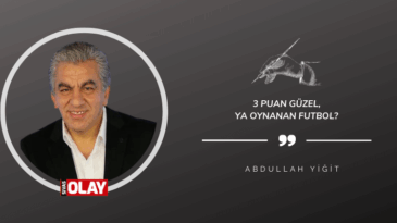 3 puan güzel, ya oynanan futbol?
