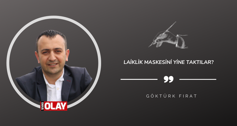 Laiklik maskesini yine taktılar?