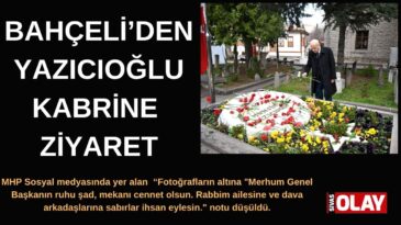 Bahçeli, Muhsin Yazıcıoğlu’nun kabrine kırmızı ve beyaz karanfiller bıraktı.