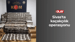 Sivas’ta kaçakçılık operasyonu