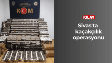 Sivas’ta kaçakçılık operasyonu