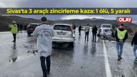 Sivas’ta 3 araçlı zincirleme kaza: 1 ölü, 5 yaralı