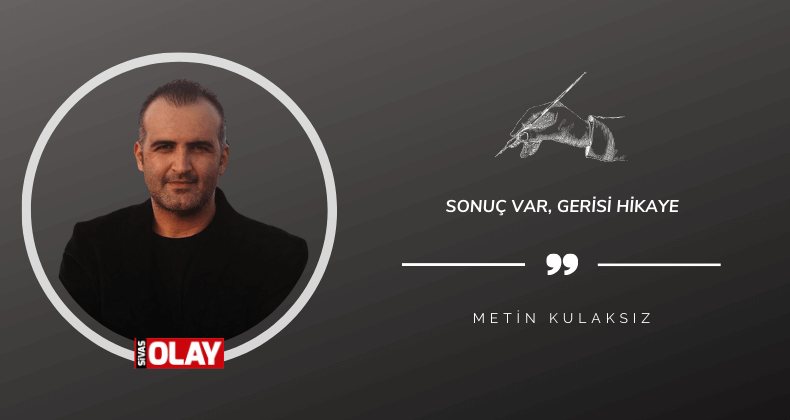Sonuç var, gerisi hikaye