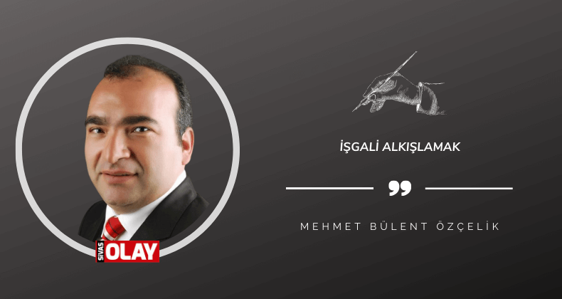 İşgali alkışlamak