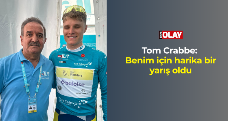 Tom Crabbe: Benim için harika bir yarış oldu