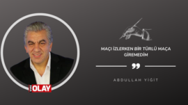 Maçı izlerken bir türlü maça giremedim!