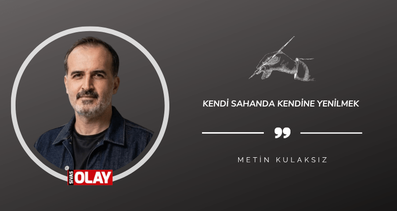 Kendi Sahanda Kendine Yenilmek