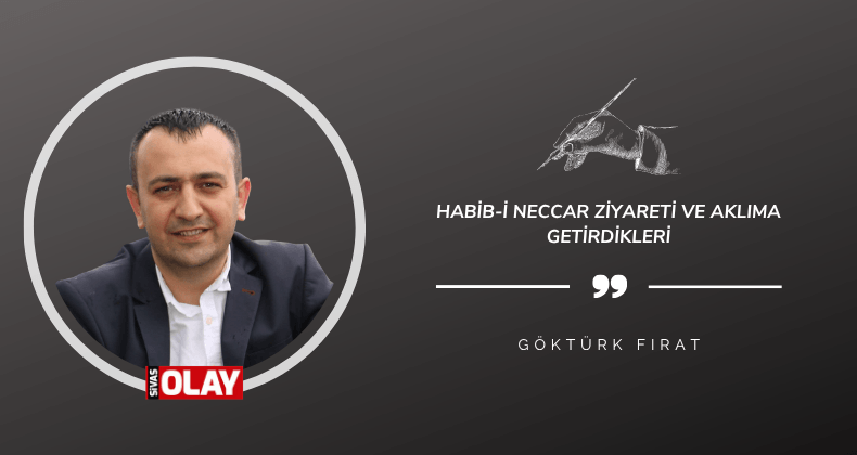 Habib-i Neccar ziyareti ve aklıma getirdikleri