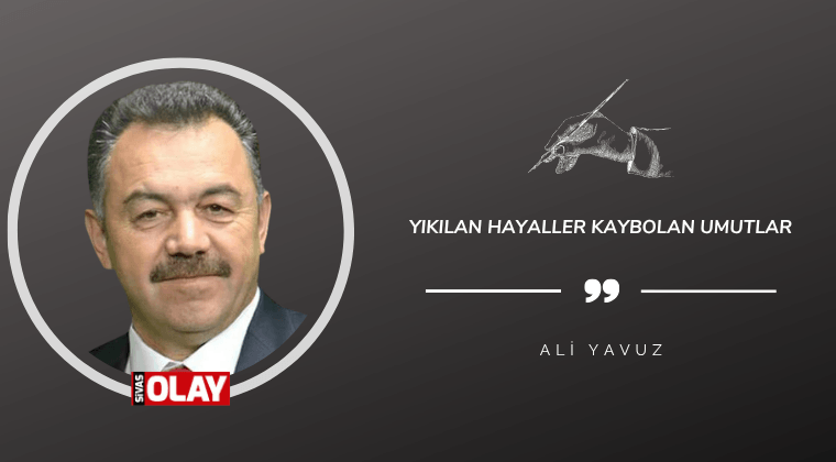 Yıkılan Hayaller Kaybolan Umutlar