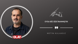 Oysa Biz Size İnanmıştık