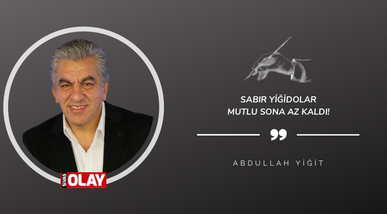 Sabır Yiğidolar Mutlu Sona Az Kaldı