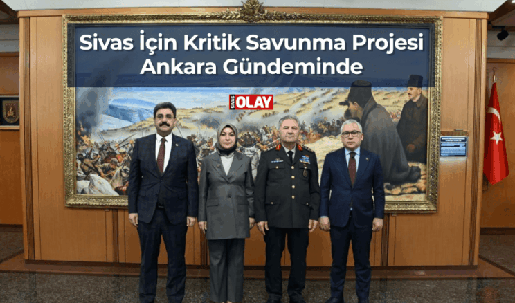 Sivas İçin Kritik Savunma Projesi Ankara Gündeminde