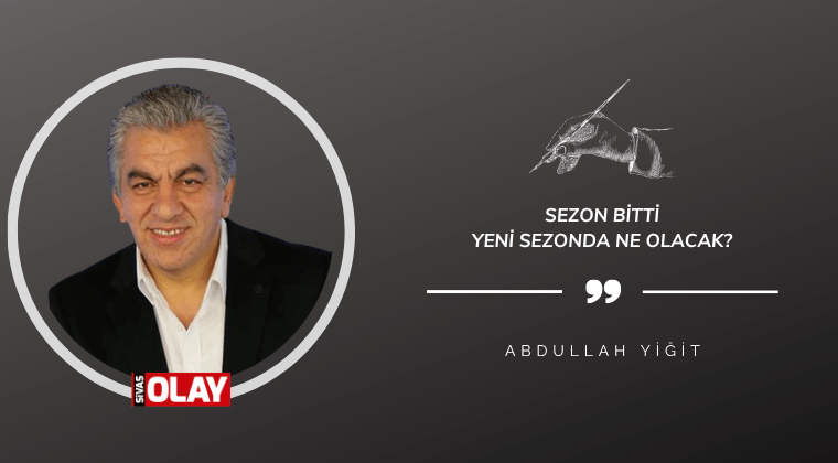 Sezon bitti, yeni sezonda ne olacak?