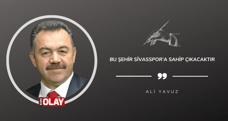 Bu şehir Sivasspor’a sahip çıkacaktır