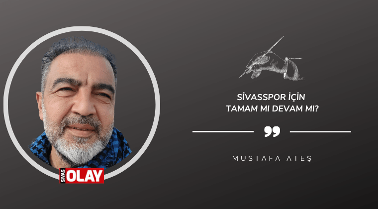 Sivasspor için tamam mı devam mı?