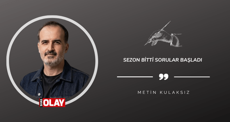 Sezon bitti sorular başladı
