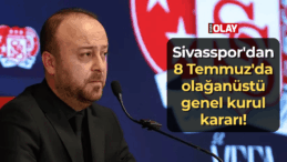 Sivasspor’dan 8 Temmuz’da olağanüstü genel kurul kararı!
