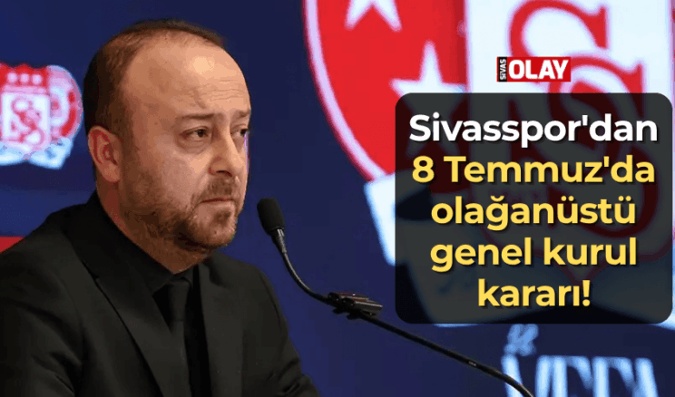 Sivasspor’dan 8 Temmuz’da olağanüstü genel kurul kararı!
